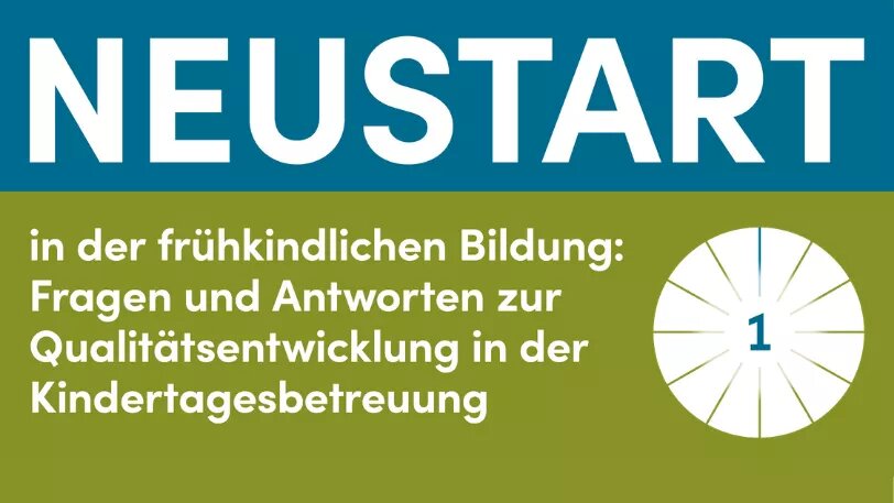 Neustart in der frühkindlichen Bildung: Fragen und Antworten zur Qualitätsentwicklung in der Kindertagesbetreuung 